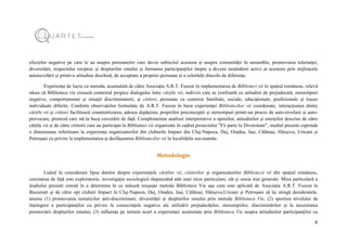 6
efectelor negative pe care le au asupra persoanelor care devin subiectul acestora și asupra comunității în ansamblu, promovarea toleranței,
diversității, respectului reciproc și drepturilor omului și formarea participanților înspre a deveni susținători activi ai acestora prin mijloacele
autorevelării și printr-o atitudine deschisă, de acceptare a propriei persoane și a celorlalți dincolo de diferențe.
Experiența de lucru cu metoda, acumulată de către Asociația A.R.T. Fusion în implementarea de Biblioteci vii în spațiul românesc, relevă
ideea că Biblioteca vie creează contextul propice dialogului între cărțile vii, indivizi care se confruntă cu atitudini de prejudecată, stereotipuri
negative, comportamente și situații discriminatorii, și cititori, persoane cu contexte familiale, sociale, educaționale, profesionale și trasee
individuale diferite. Conform observațiilor formulate de A.R.T. Fusion în baza experienței Bibliotecilor vii coordonate, interacțiunea dintre
cărțile vii și cititori facilitează conștientizarea, adesea depășirea, propriilor preconcepții și stereotipuri printr-un proces de auto-revelare și auto-
provocare, premiză care stă la baza cercetării de față. Complementar analizei interpretative a opiniilor, atitudinilor și emoțiilor descrise de către
cărțile vii și de către cititorii care au participat la Biblioteci vii organizate în cadrul proiectului "Fii parte la Diversitate", studiul prezent cuprinde
o dimensiune referitoare la experiența organizatorilor din cluburile Impact din Cluj-Napoca, Dej, Oradea, Iași, Călărași, Hârșova, Uricani și
Petroșani cu privire la implementarea și desfășurarea Bibliotecilor vii în localitățile sus-numite.
Metodologie
Luând în considerare lipsa datelor despre experiențele cărților vii, cititorilor și organizatorilor Bibliotecii vii din spațiul românesc,
cercetarea de față este exploratorie, investigația sociologică răspunzând atât unei mize particulare, cât și uneia mai generale. Miza particulară a
studiului prezent constă în a determina în ce măsură reușește metoda Biblioteca Vie așa cum este aplicată de Asociația A.R.T. Fusion în
București și de către opt cluburi Impact în Cluj-Napoca, Dej, Oradea, Iași, Călărași, Hârșova,Uricani și Petroșani să își atingă dezideratele,
anume (1) promovarea tematicilor anti-discriminare, diversității și drepturilor omului prin metoda Biblioteca Vie, (2) sporirea nivelului de
înțelegere a participanților cu privire la consecințele negative ale utilizării prejudecăților, stereotipiilor, discriminărilor și la necesitatea
promovării drepturilor omului, (3) influența pe termen scurt a experienței acumulate prin Biblioteca Vie asupra atitudinilor participanților cu
 