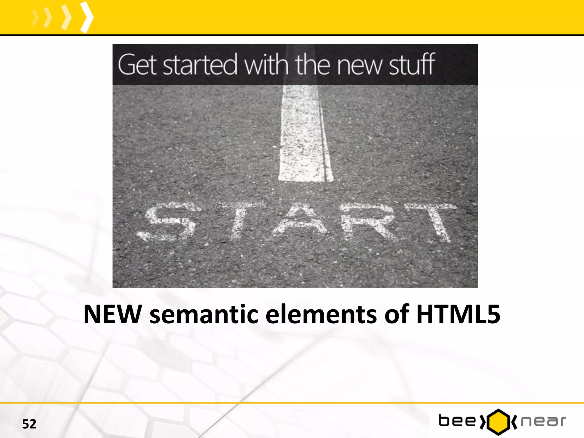 NEW semantic elements of HTML5
52
 