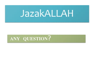 JazakALLAH
ANY QUESTION?
 