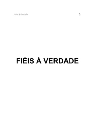 Fiéis à Verdade     3




  FIÉIS À VERDADE
 
