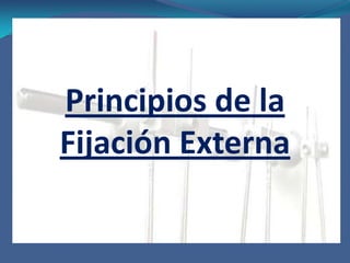 Principios de la Fijación Externa
