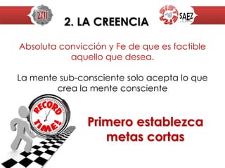 EL DESEO
ARDIENTE
Pregúntese a si mismo
¿Qué es lo que usted quiere?
Siempre es personal es aquello que quiere para Si Mismo.
Si no es honesto en
esta fase todo lo
demás queda inútil
 