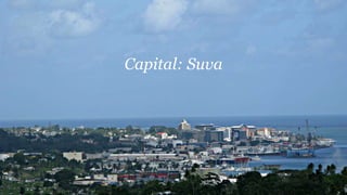 Capital: Suva
 