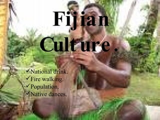 Fijian Culture. ,[object Object],[object Object],[object Object],[object Object]