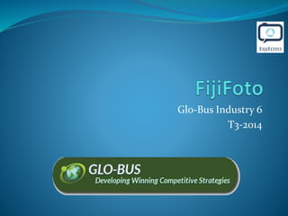 Glo-Bus Industry 6
T3-2014
 