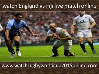 watch England vs Fiji live match online
www.watchrugbyworldcup2015online.com
 