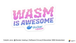 Catalin Jora @ Docker meetup | Software Circus| 8 December 2022 Amsterdam
 
