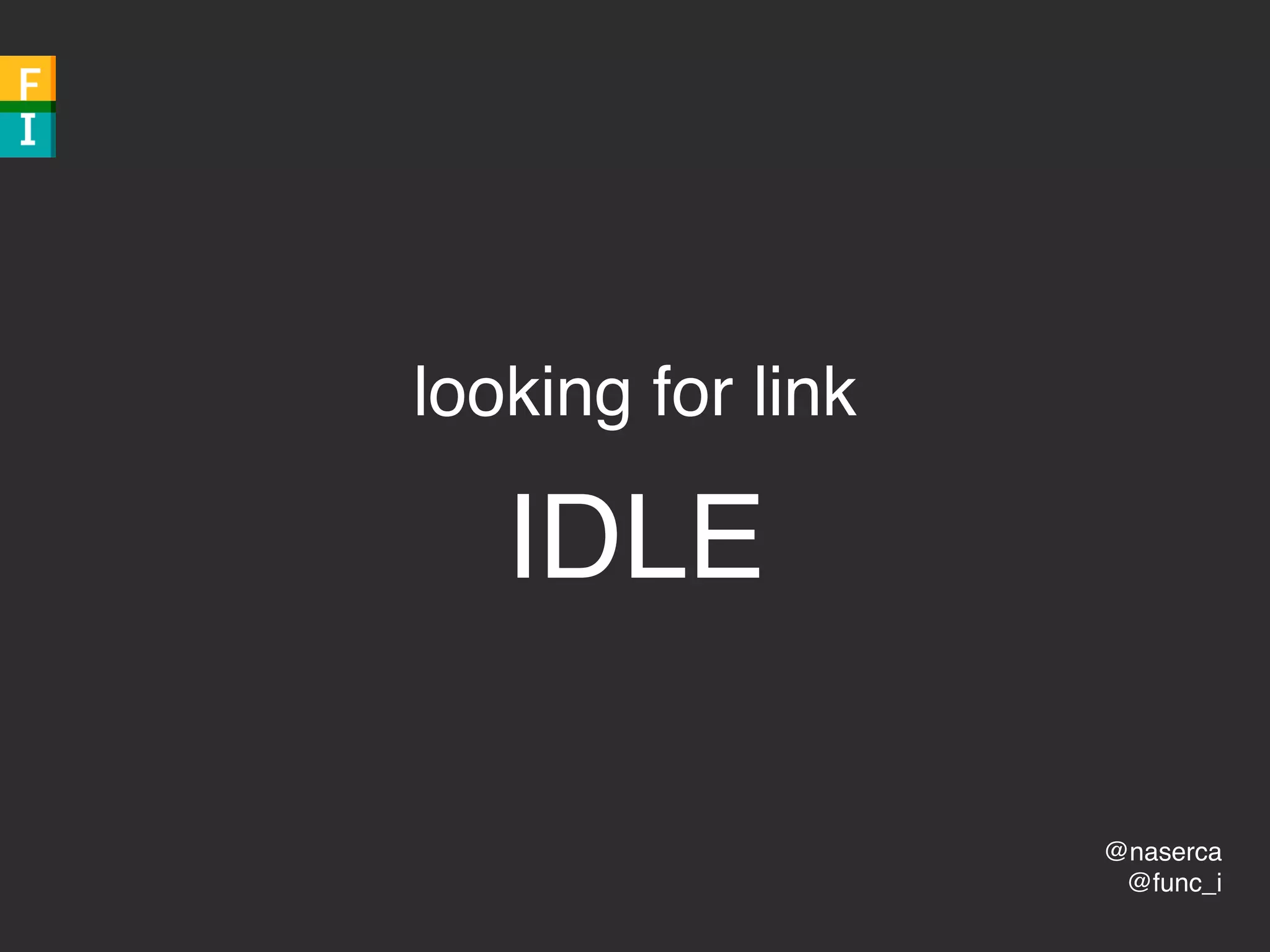 @naserca
@func_i
looking for link
IDLE
 
