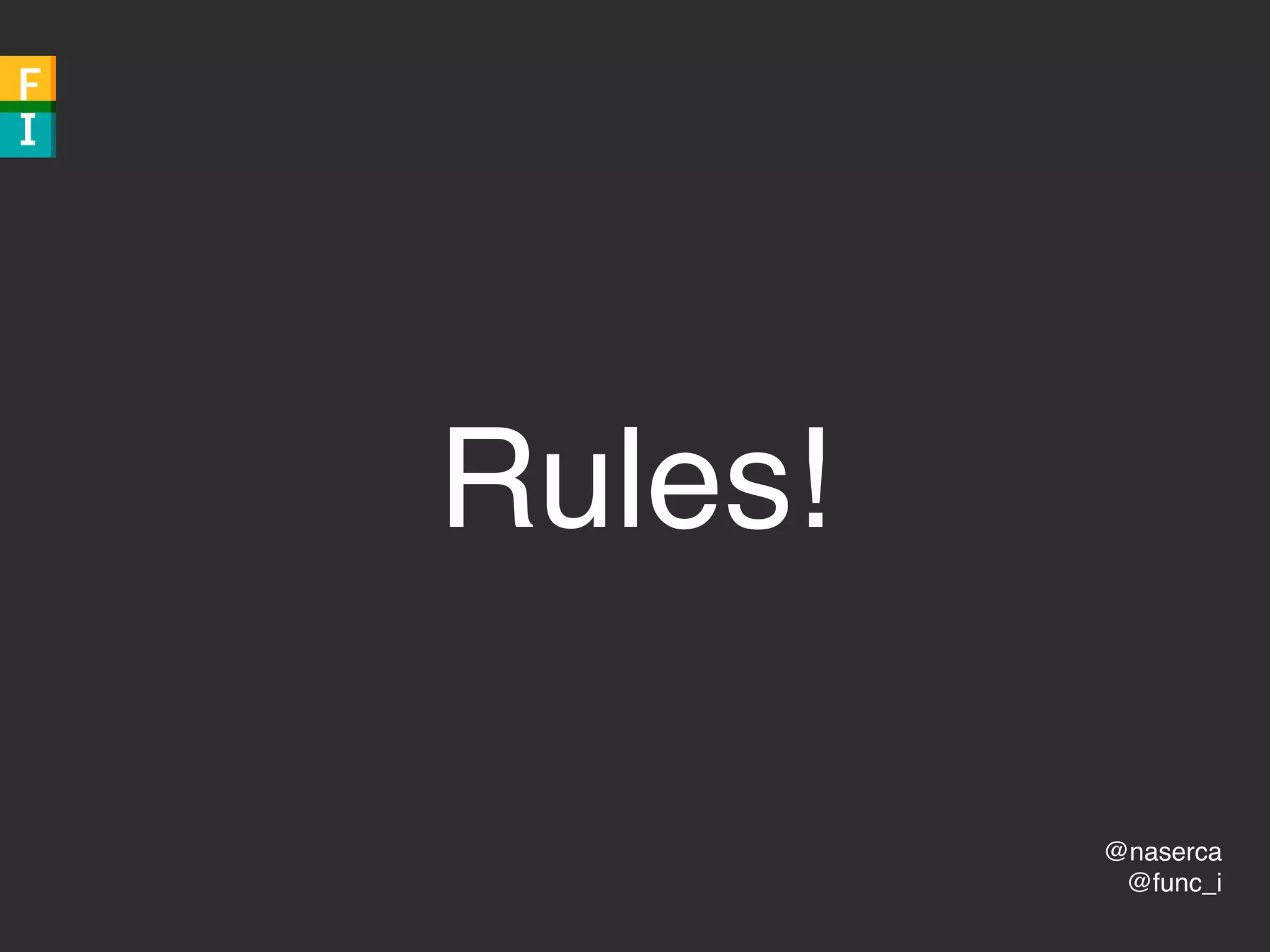 @naserca
@func_i
Rules!
 