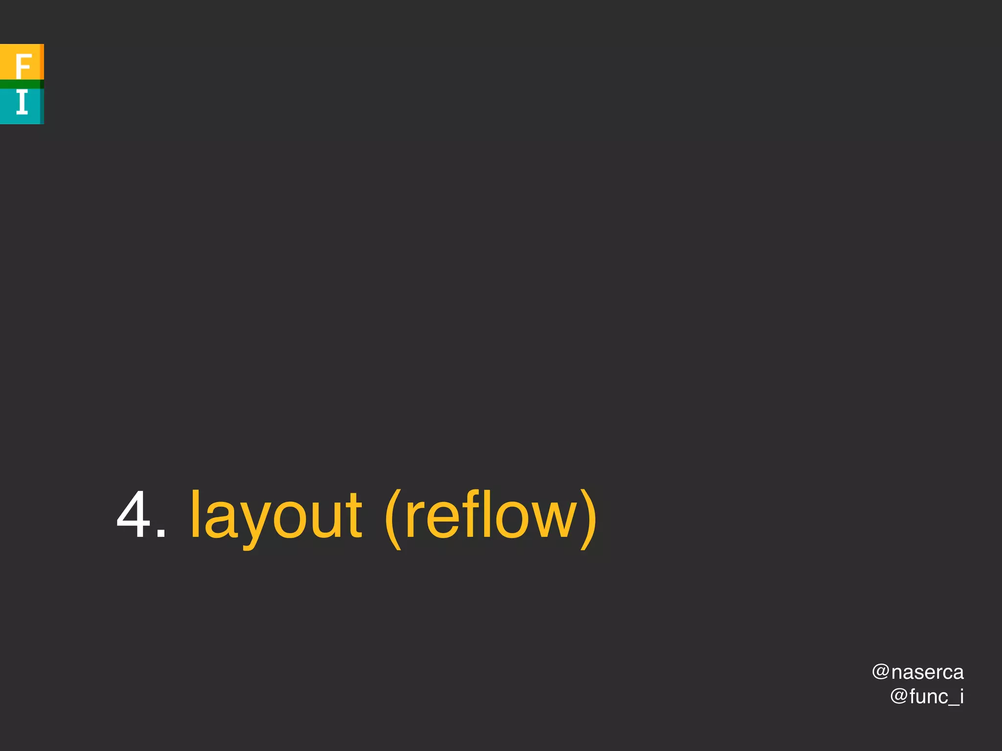@naserca
@func_i
4. layout (reﬂow)
 
