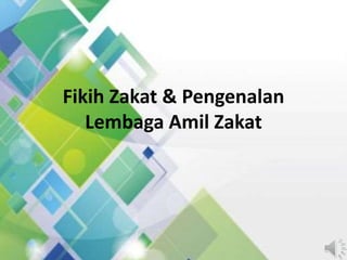 Fikih Zakat & Pengenalan
Lembaga Amil Zakat
 
