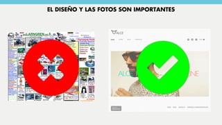 EL DISEÑO Y LAS FOTOS SON IMPORTANTES
 
