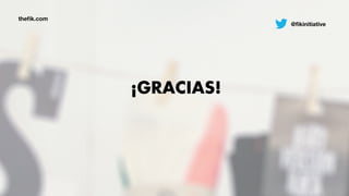 ¡GRACIAS!
@ﬁkinitiative
theﬁk.com
 