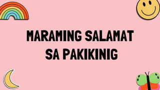 MARAMING SALAMAT
SA PAKIKINIG
 