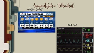 Sayantipik o Teknikal
Weather Forecast
Vital Signs
 