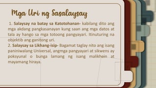 1. Salaysay na batay sa Katotohanan- kabilang dito ang
mga akdang pangkasanayan kung saan ang mga datos at
tala ay hango sa mga totoong pangyayari. Itinuturing na
objektib ang ganitong uri.
2. Salaysay sa Likhang-isip- Bagamat taglay nito ang isang
paniniwalang Universal, angmga pangyayari at sikwens ay
poksyunal o bunga lamang ng isang malikhain at
mayamang hiraya.
 