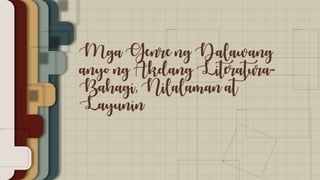 Mga Genre ng Dalawang
anyo ng Akdang Literatura-
Bahagi, Nilalaman at
Layunin
 