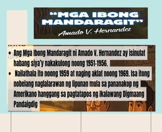 IBONG
MANDARAGIT
NI AMADO V.
HERNANDEZ
MGA KAPANA-PANABIK
NA PANGYAYARI
1.
2.
3.
4.
5.
 