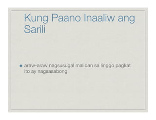 Kung Paano Inaaliw ang
     Sarili



    araw-araw nagsusugal maliban sa linggo pagkat
     ito ay nagsasabong
 