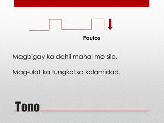 Pautos

Magbigay ka dahil mahal mo sila.
Mag-ulat ka tungkol sa kalamidad.

Tono

 