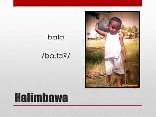 bata
/ba.ta?/

Halimbawa

 