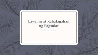 Layunin at Kahalagahan
ng Pagsulat
 