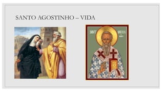SANTO AGOSTINHO – VIDA
 