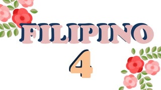 FILIPINO
FILIPINO
4
4
 