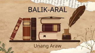 BALIK-ARAL
Unang Araw
 