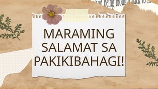MARAMING
SALAMAT SA
PAKIKIBAHAGI!
 