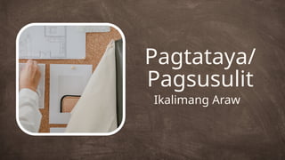 Pagtataya/
Pagsusulit
Ikalimang Araw
 