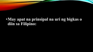 •May apat na prinsipal na uri ng bigkas o
diin sa Filipino:
 