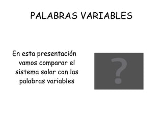 PALABRAS VARIABLES ,[object Object]