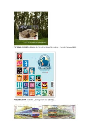 *LITUÂNIA- 20.08.2011, Objetos do Patrimônio Natural da Lituânia – Pedra de Puntukas (8 Lt).




*NOVA ZELÂNDIA- 10.08.2011, Contagem em Kiwi (21 x 60c).
 