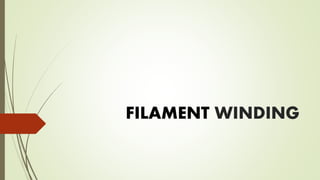 FILAMENT WINDING
 