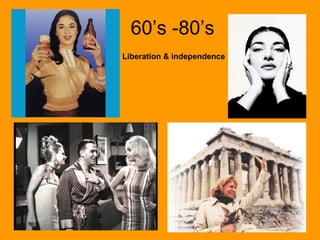 60’s -80’s
Liberation & independence
 