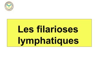 Les filarioses
lymphatiques
 