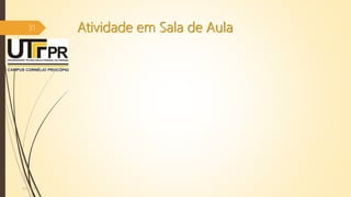 Atividade em Sala de Aula
07/12/2016
31
 