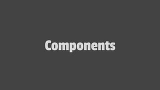 Components
 