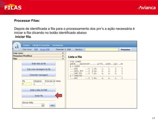 13
Processar Filas:
Depois de identificada a fila para o processamento dos pnr’s a ação necessária é
iniciar a fila clicando no botão identificado abaixo
iniciar fila.
FILAS
 