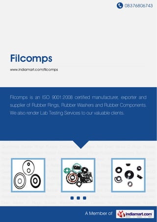 08376806743




    Filcomps
    www.indiamart.com/filcomps




Rubber   Washers   Rubber   Gaskets   Rubber    Grommets   Rubber    Rings   Rubber
   Filcomps is an ISO 9001:2008 certified manufacturer, exporter and
Components Rubber Anti Drain Valves O Rings Rubber Washers Rubber Gaskets Rubber
Grommets Rubber Rings Rubber Components Rubber Anti Drain Valves O Rings Rubber
    supplier of Rubber Rings, Rubber Washers and Rubber Components.
Washers Rubber Gaskets Rubber Grommets Rubber Rings Rubber Components Rubber Anti
    We also render Lab Testing Services to our valuable clients.
Drain Valves O Rings Rubber Washers Rubber Gaskets Rubber Grommets Rubber
Rings Rubber Components Rubber Anti Drain Valves O Rings Rubber Washers Rubber
Gaskets Rubber Grommets Rubber Rings Rubber Components Rubber Anti Drain Valves O
Rings Rubber Washers Rubber Gaskets Rubber Grommets Rubber Rings Rubber
Components Rubber Anti Drain Valves O Rings Rubber Washers Rubber Gaskets Rubber
Grommets Rubber Rings Rubber Components Rubber Anti Drain Valves O Rings Rubber
Washers Rubber Gaskets Rubber Grommets Rubber Rings Rubber Components Rubber Anti
Drain Valves O Rings Rubber Washers Rubber Gaskets Rubber Grommets Rubber
Rings Rubber Components Rubber Anti Drain Valves O Rings Rubber Washers Rubber
Gaskets Rubber Grommets Rubber Rings Rubber Components Rubber Anti Drain Valves O
Rings Rubber Washers Rubber Gaskets Rubber Grommets Rubber Rings Rubber
Components Rubber Anti Drain Valves O Rings Rubber Washers Rubber Gaskets Rubber
Grommets Rubber Rings Rubber Components Rubber Anti Drain Valves O Rings Rubber
Washers Rubber Gaskets Rubber Grommets Rubber Rings Rubber Components Rubber Anti
Drain Valves O Rings Rubber Washers Rubber Gaskets Rubber Grommets Rubber

                                               A Member of
 