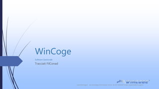 WinCoge
Software Gestionale
Tracciati FilConad
www.WinCoge.it by Tecnologie Informatiche Torino tel: 011-9631647 email: supporto@wincoge2.it
 