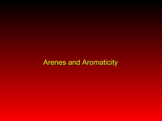 Arenes and Aromaticity 