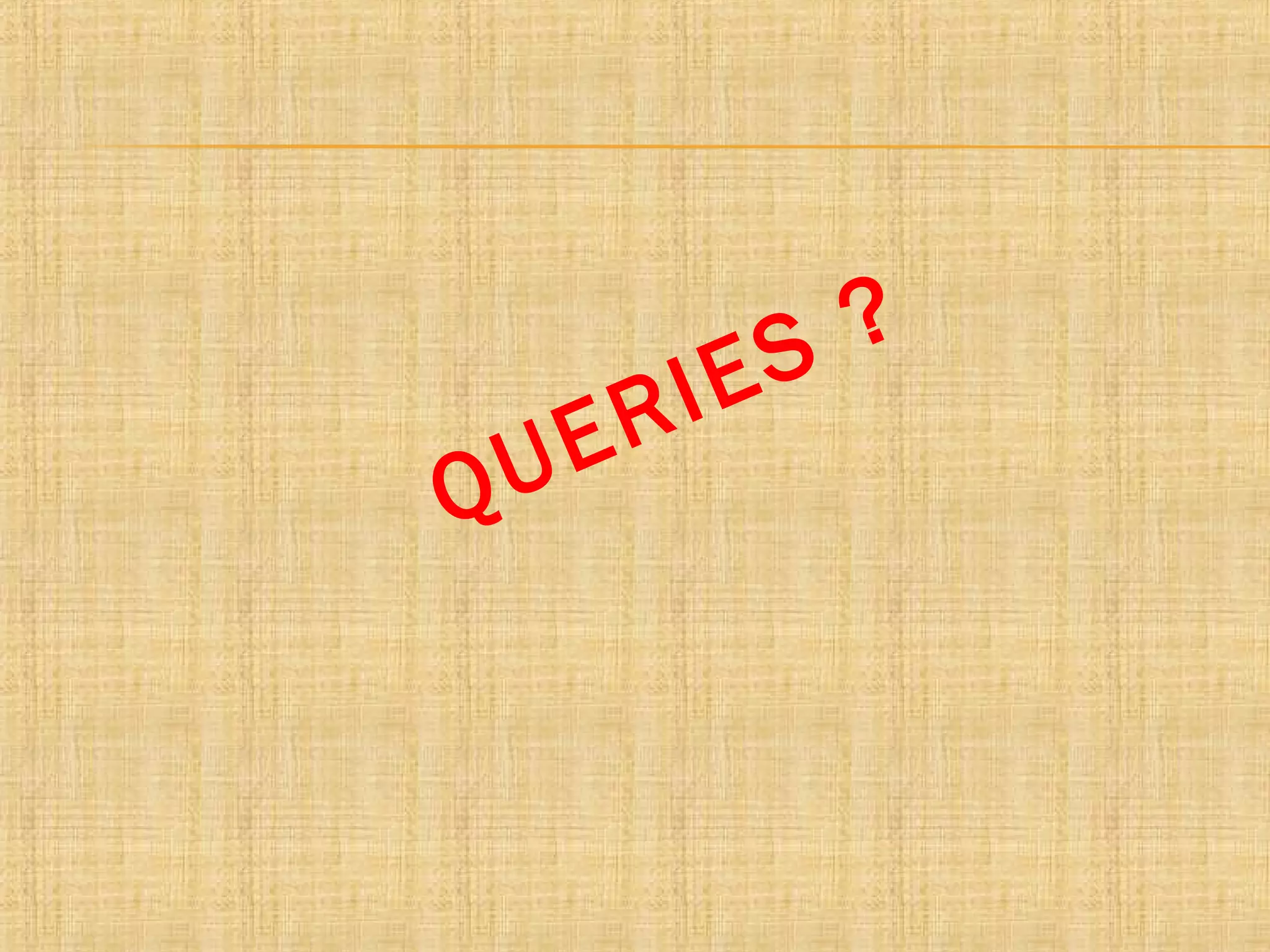 QUERIES ?
 