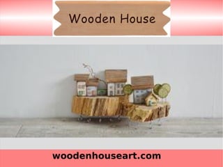 woodenhouseart.com
 