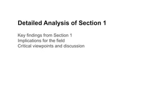 Detailed Analysis of Section 1
Key findings from Section 1
Implications for the field
Critical viewpoints and discussion
 
