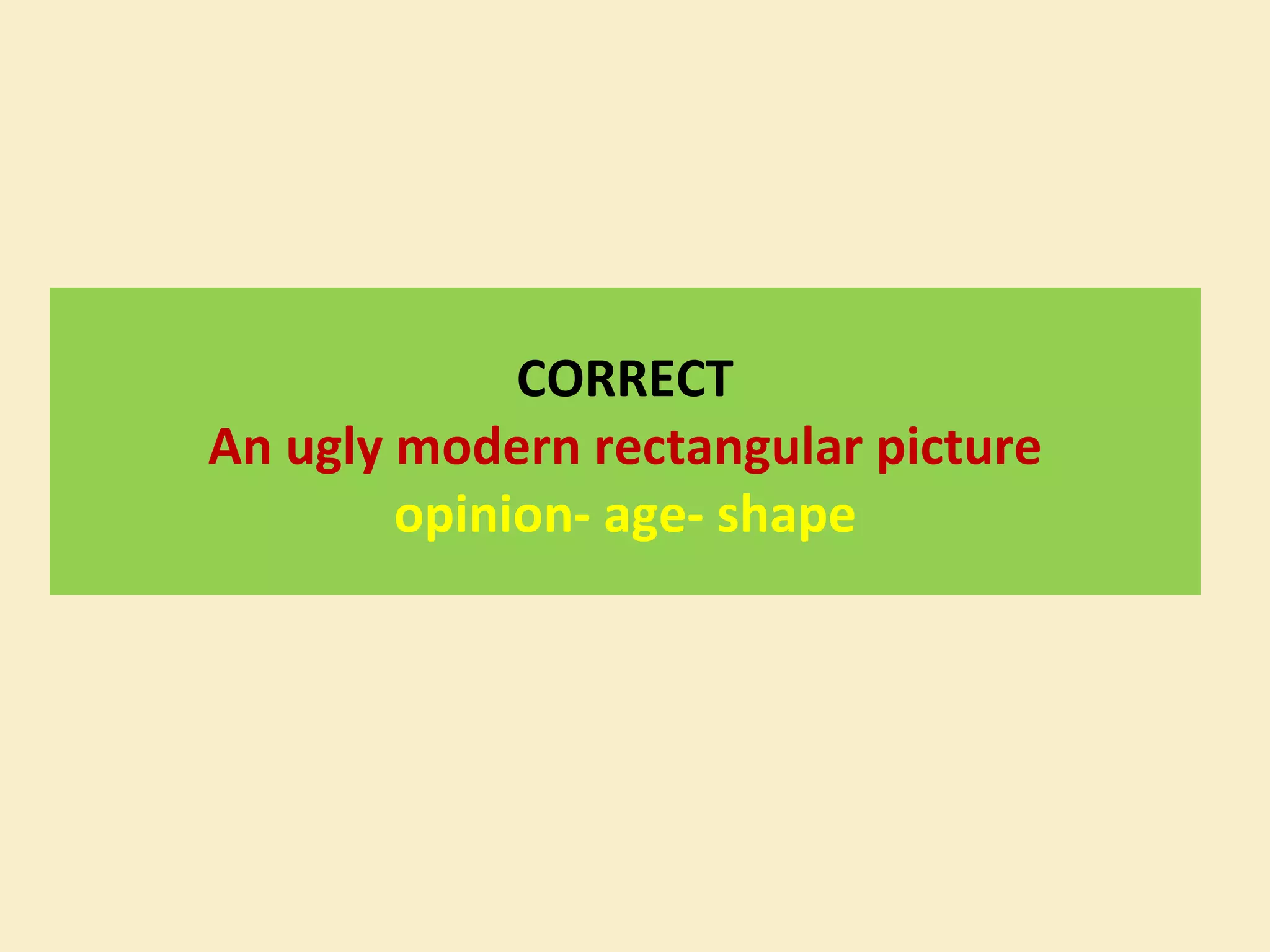 CORRECT An ugly modern rectangular picture opinion- age- shape 