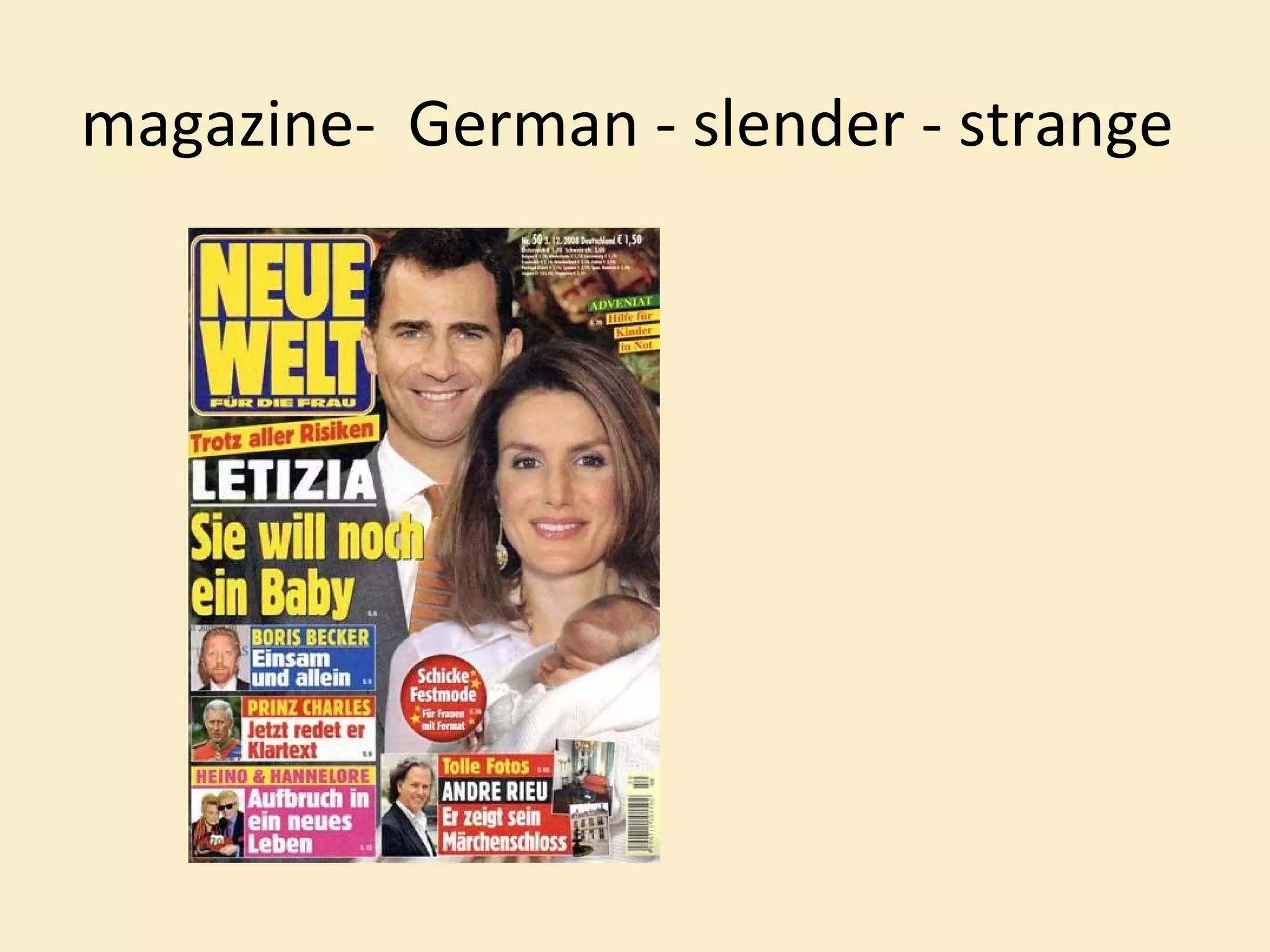 magazine-  German - slender - strange  