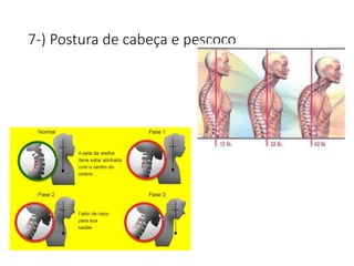 7-) Postura de cabeça e pescoço
 
