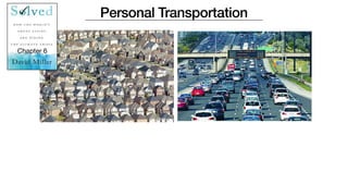 Personal Transportation
Chapter 6
 